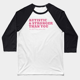 autistic & stronger than you Baseball T-Shirt